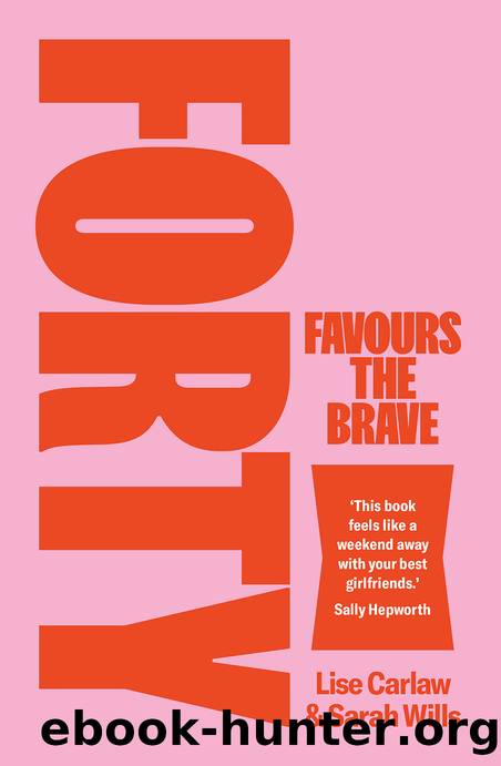 Forty Favours the Brave by Lise Carlaw & Sarah Wills