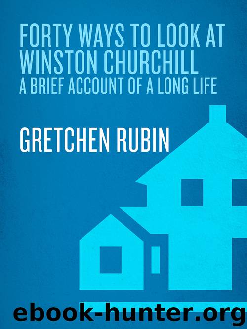 Forty Ways to Look at Winston Churchill by Gretchen Rubin