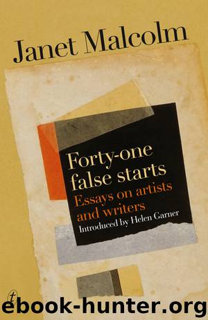 Forty-One False Starts by Janet Malcolm