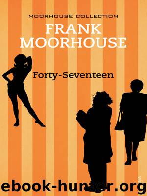 Forty-Seventeen by Frank Moorhouse