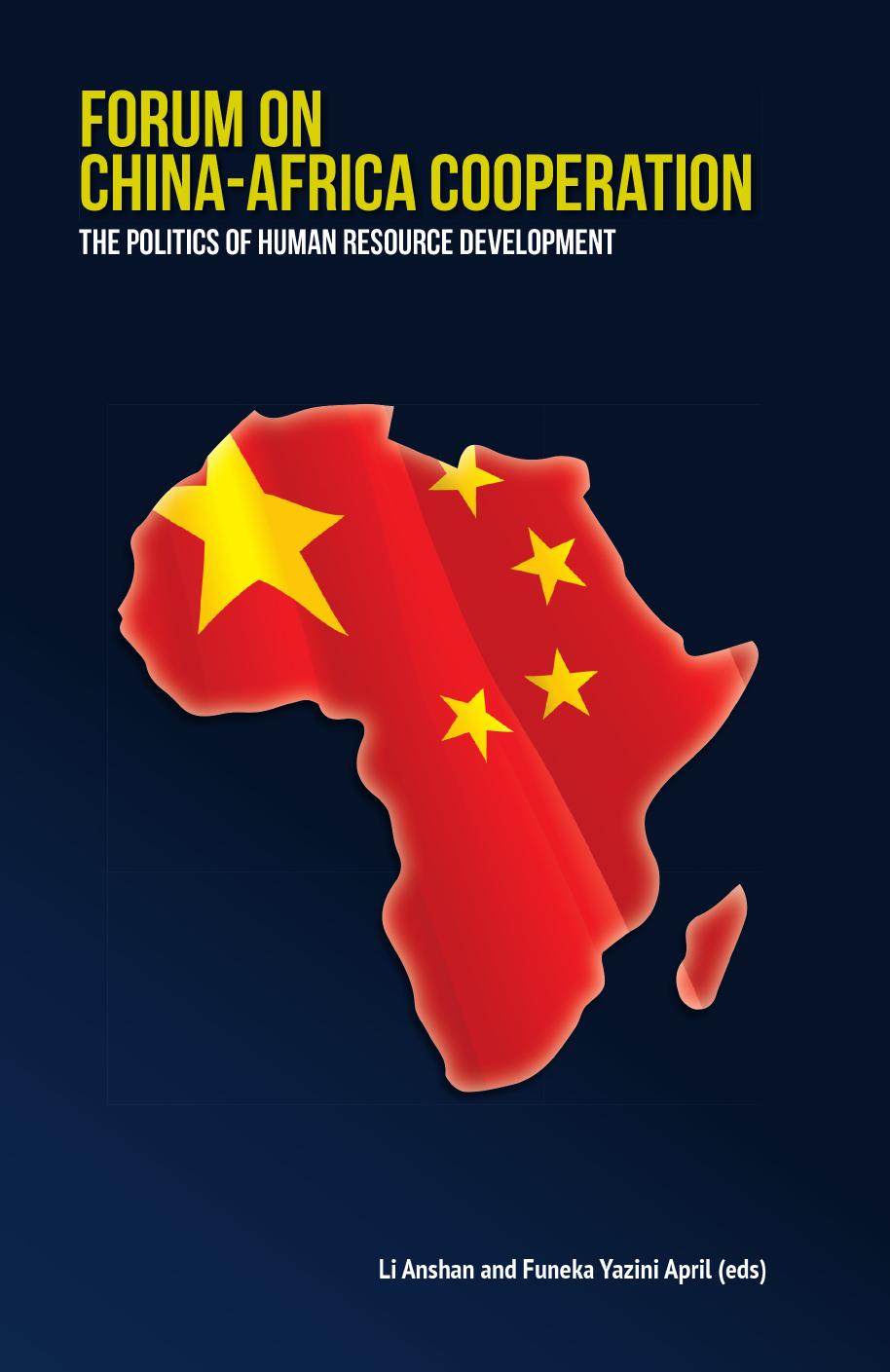 Forum on China-Africa Cooperation: The Politics of Human Resource Development by Li Anshan Funeka Yazini April