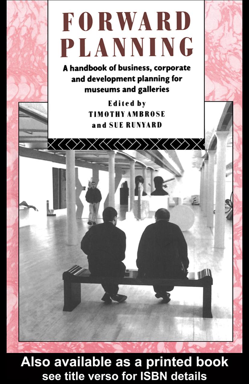 Forward Planning: A Handbook of Business, Corporate and Development Planning for Museums and Galleries (The Heritage Care Preservation Management) by T. Ambrose