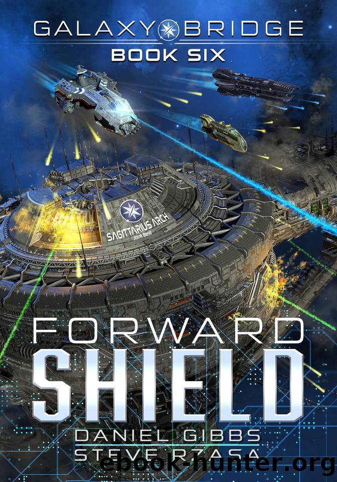 Forward Shield (Galaxy Bridge Book 6) by Daniel Gibbs & Steve Rzasa