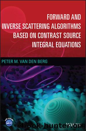 Forward and Inverse Scattering Algorithms based on Contrast Source Integral Equations by Peter M. van den Berg