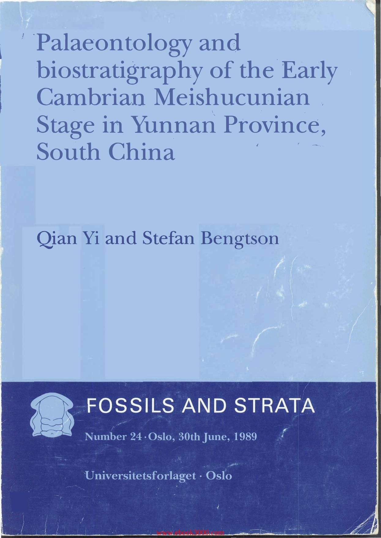 Fossils and Strata, Palaeontology and Biostratigraphy of the Early Cambrian Meishcunian Stage in Yunnan Province, South China by Unknow