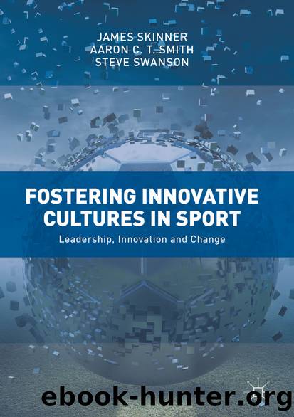 Fostering Innovative Cultures in Sport by James Skinner Aaron C. T. Smith & Steve Swanson