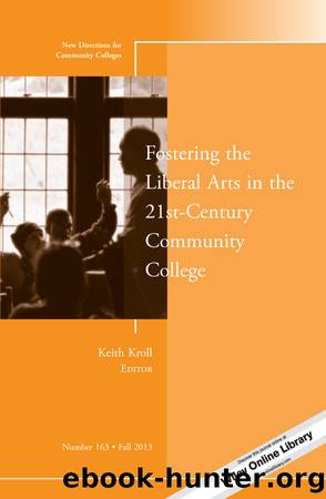 Fostering the Liberal Arts in the 21st-Century Community College by Kroll Keith;
