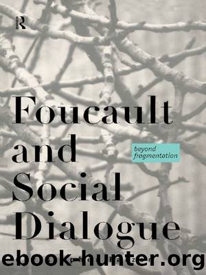 Foucault and Social Dialogue: Beyond Fragmentation by Falzon Chris
