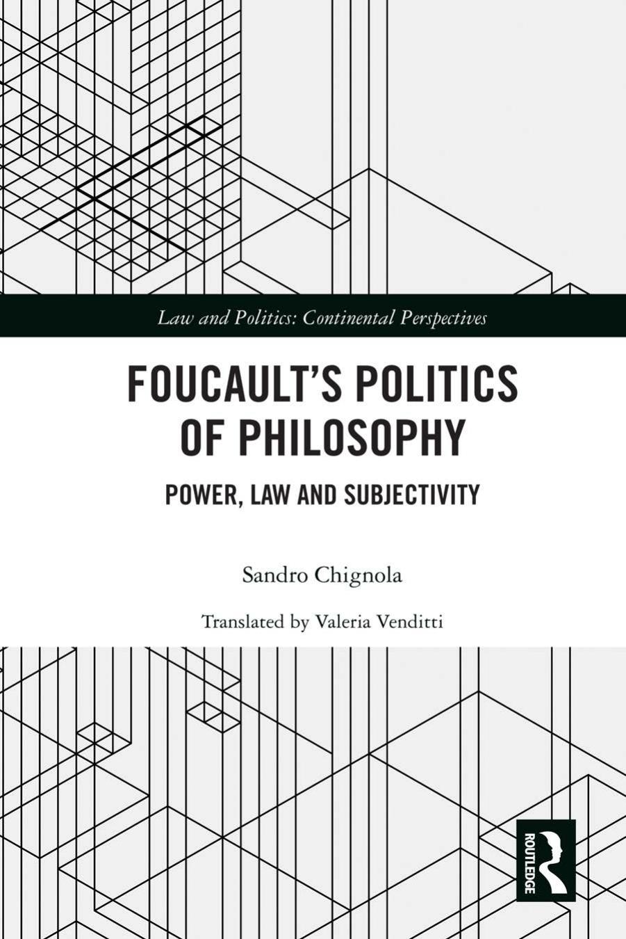 Foucault's Politics of Philosophy: Power, Law, and Subjectivity by Sandro Chignola