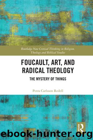 Foucault, Art, and Radical Theology by Petra Carlsson Redell