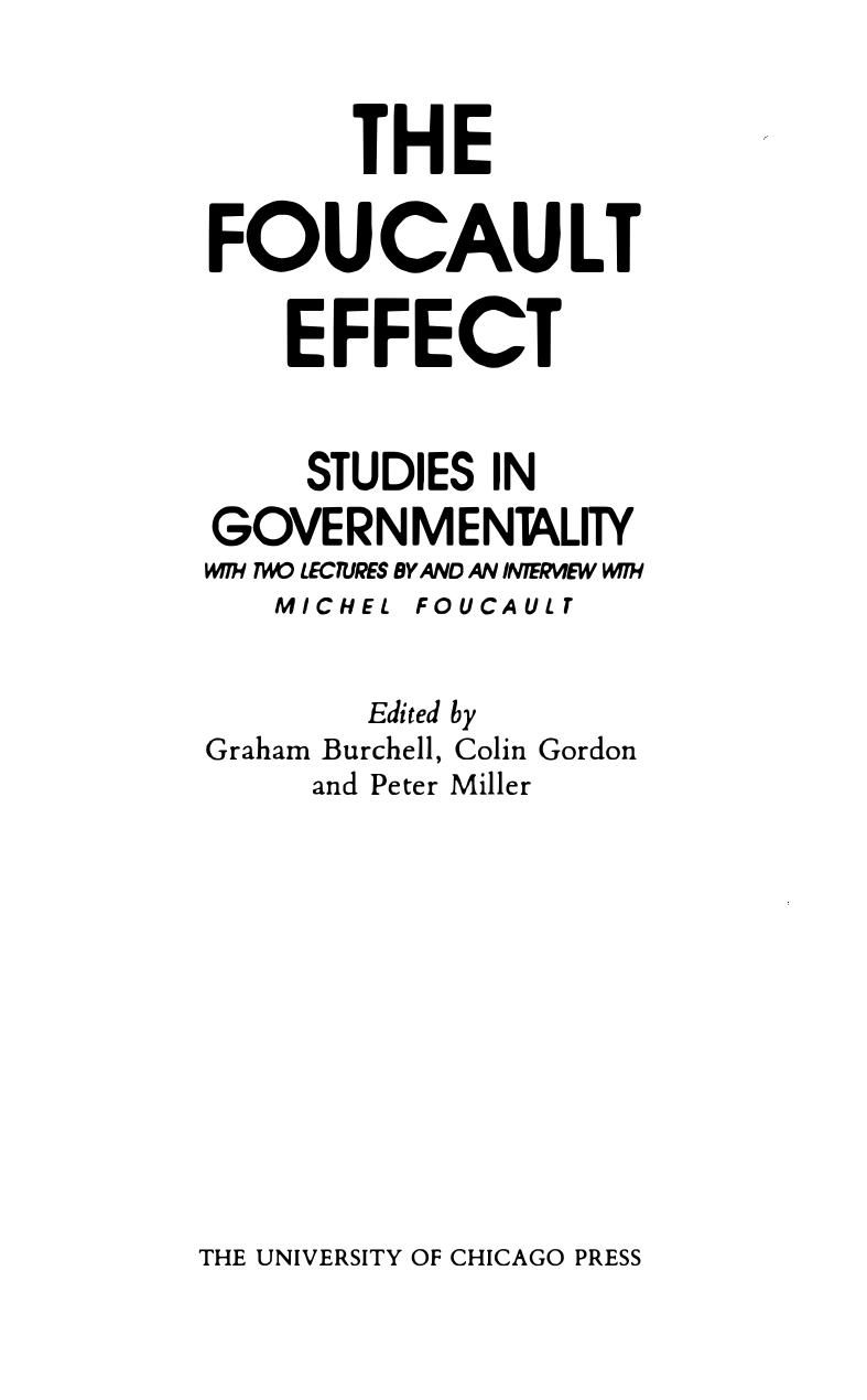 Foucault, Michel Burchell, Graham Gordon, Colin Miller, Peter-The Foucault effect studies in governmentality with two lectures by and an interview with Michel Foucault-University of Chicago Pre by Unknown