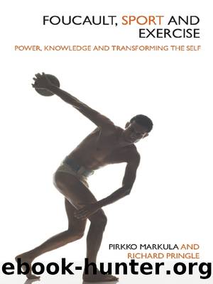 Foucault, Sport and Exercise by Pirkko Markula-Denison Richard Pringle