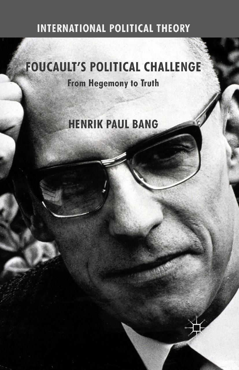 Foucaultâs Political Challenge: From Hegemony to Truth by Henrik Paul Bang