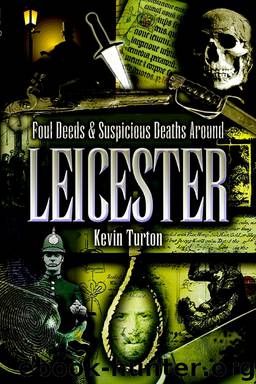 Foul Deeds & Suspicious Deaths Around Leicester by Kevin Turton