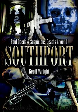 Foul Deeds & Suspicious Deaths Around Southport by Geoffrey Wright