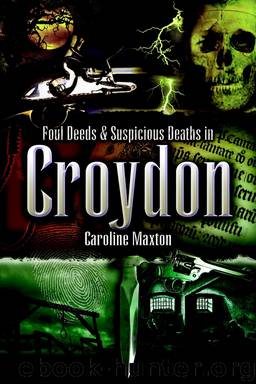 Foul Deeds & Suspicious Deaths in Croydon by Caroline Maxton