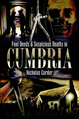 Foul Deeds & Suspicious Deaths in Cumbria by Nicholas Corder