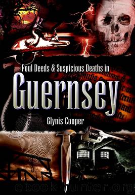 Foul Deeds & Suspicious Deaths in Guernsey by Glynis Cooper