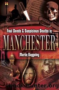 Foul Deeds & Suspicious Deaths in Manchester by Martin Baggoley