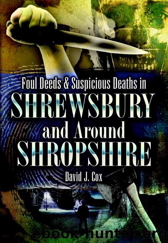 Foul Deeds & Suspicious Deaths in Shrewsbury and Around Shropshire by David John Cox