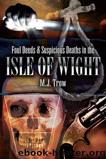 Foul Deeds and Suspicious Deaths in Isle of Wight by M J Trow