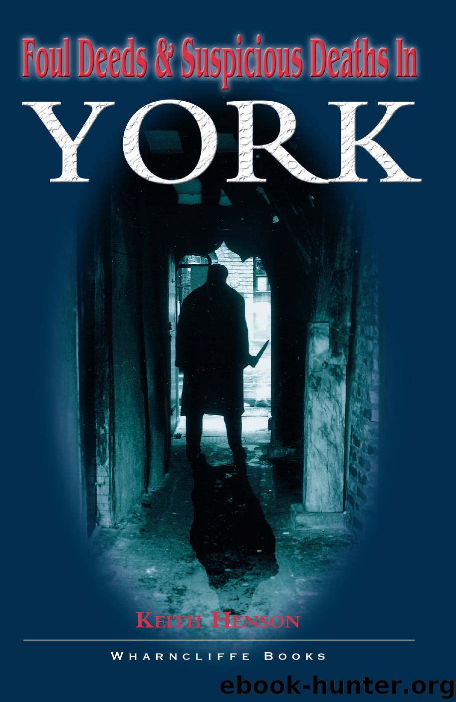 Foul Deeds and Suspicious Deaths in York by Keith Henson