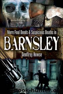Foul Deeds and Suspicious Deaths in and Around Barnsley by Geoffrey Howse