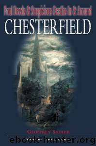 Foul Deeds and Suspicious Deaths in and around Chesterfield by Geoffrey Sadler