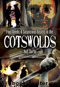 Foul Deeds and Suspicious Deaths in the Cotswolds by Nell Darby