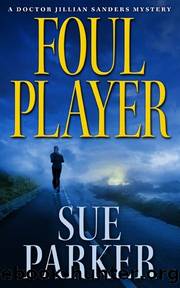 Foul Player (The Doctor Jillian Sanders Mystery Series Book 1) by Sue Parker