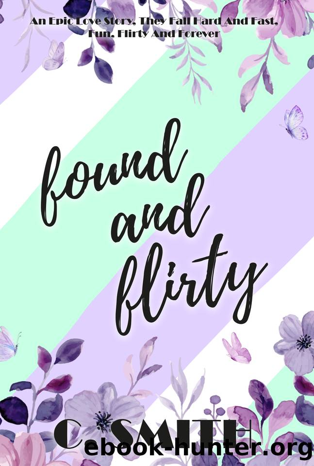 Found And Flirty: An epic love story, they fall hard and fast, fun, flirty and forever. (Finding Forever Series Book 2) by C Smith