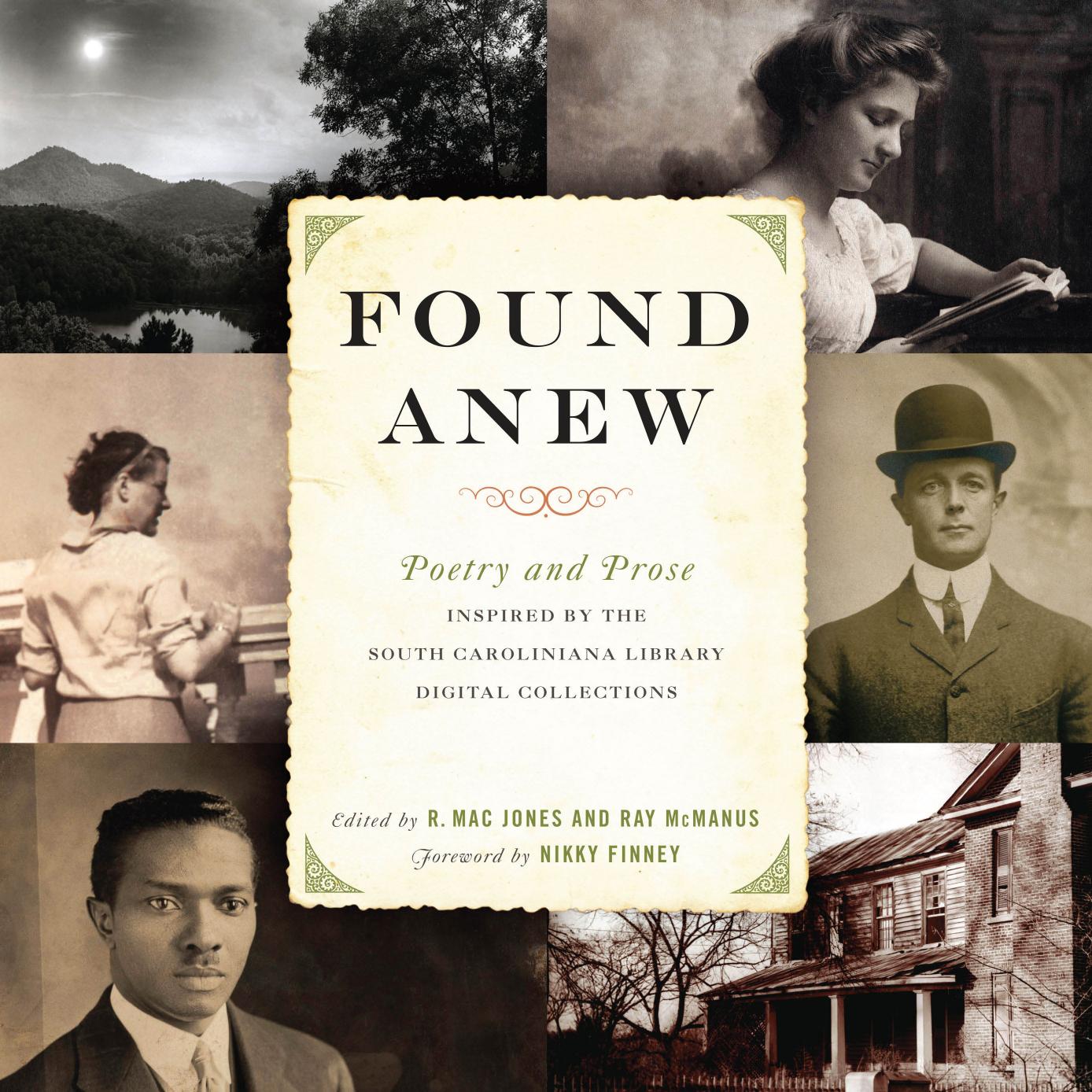 Found Anew: Poetry and Prose Inspired by the South Caroliniana Library Digital Collections by R. Mac Jones