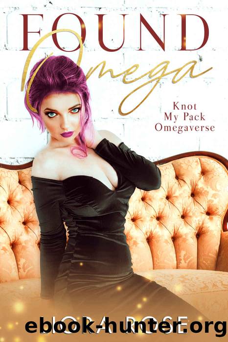 Found Omega: Knot My Pack Omegaverse by Rose Liora