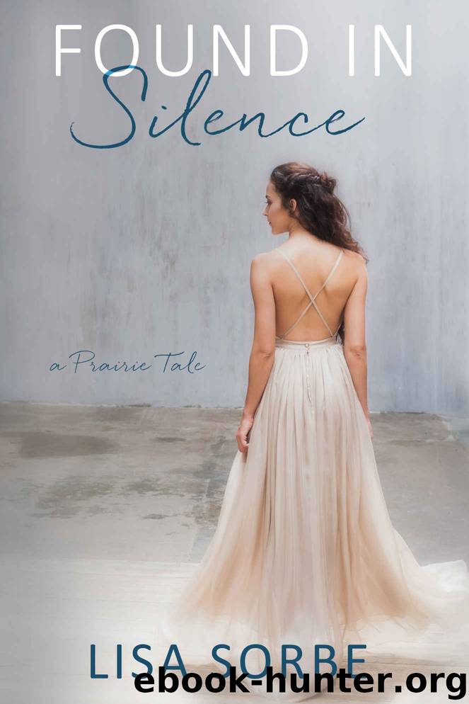Found in Silence (A Prairie Tale Book 2) by Lisa Sorbe