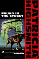 Found in the street by Patricia Highsmith