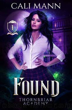 Found: A Reverse Harem Academy Shifter Bully Romance (Thornbriar Academy Series Book 1) by Cali Mann