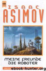Foundation 01: Meine Freunde, die Roboter by Asimov Isaac