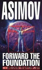 Foundation 7 - Forward the Foundation by Asimov Isaac