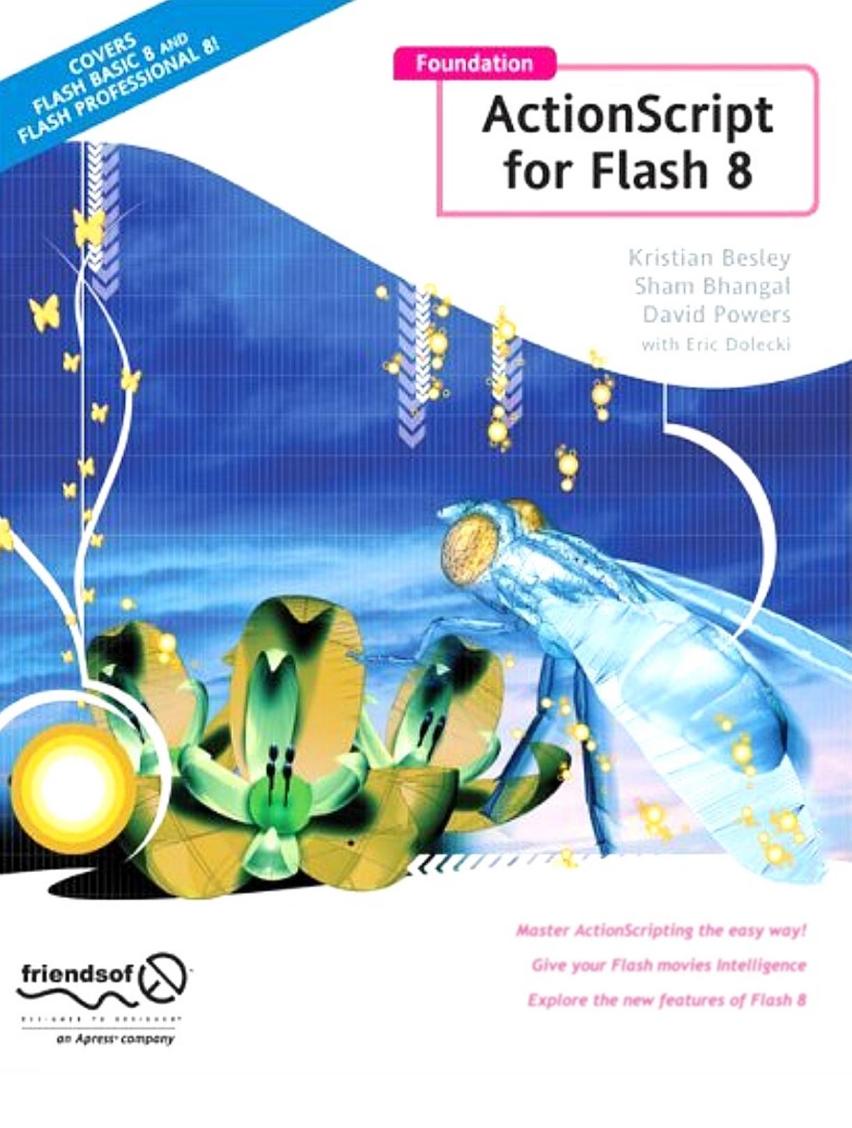 Foundation ActionScript for Flash 8 by Kristian Besley Sham Bhangal and David Powers