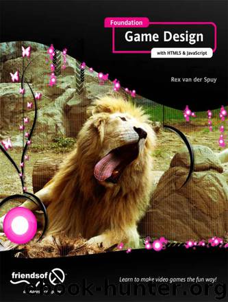Foundation Game Design With HTML5 and JavaScript by Rex van der Spuy