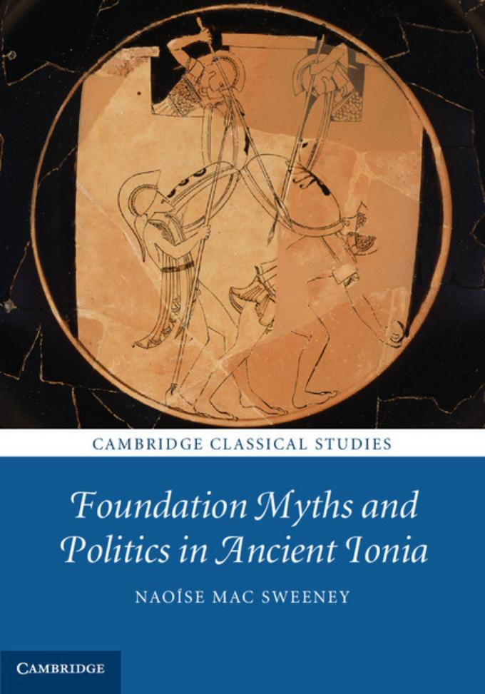 Foundation Myths and Politics in Ancient Ionia by Naoíse Mac Sweeney