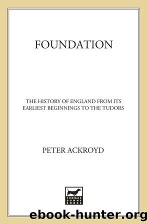 Foundation: The History of England from Its Earliest Beginnings to the Tudors by Peter Ackroyd