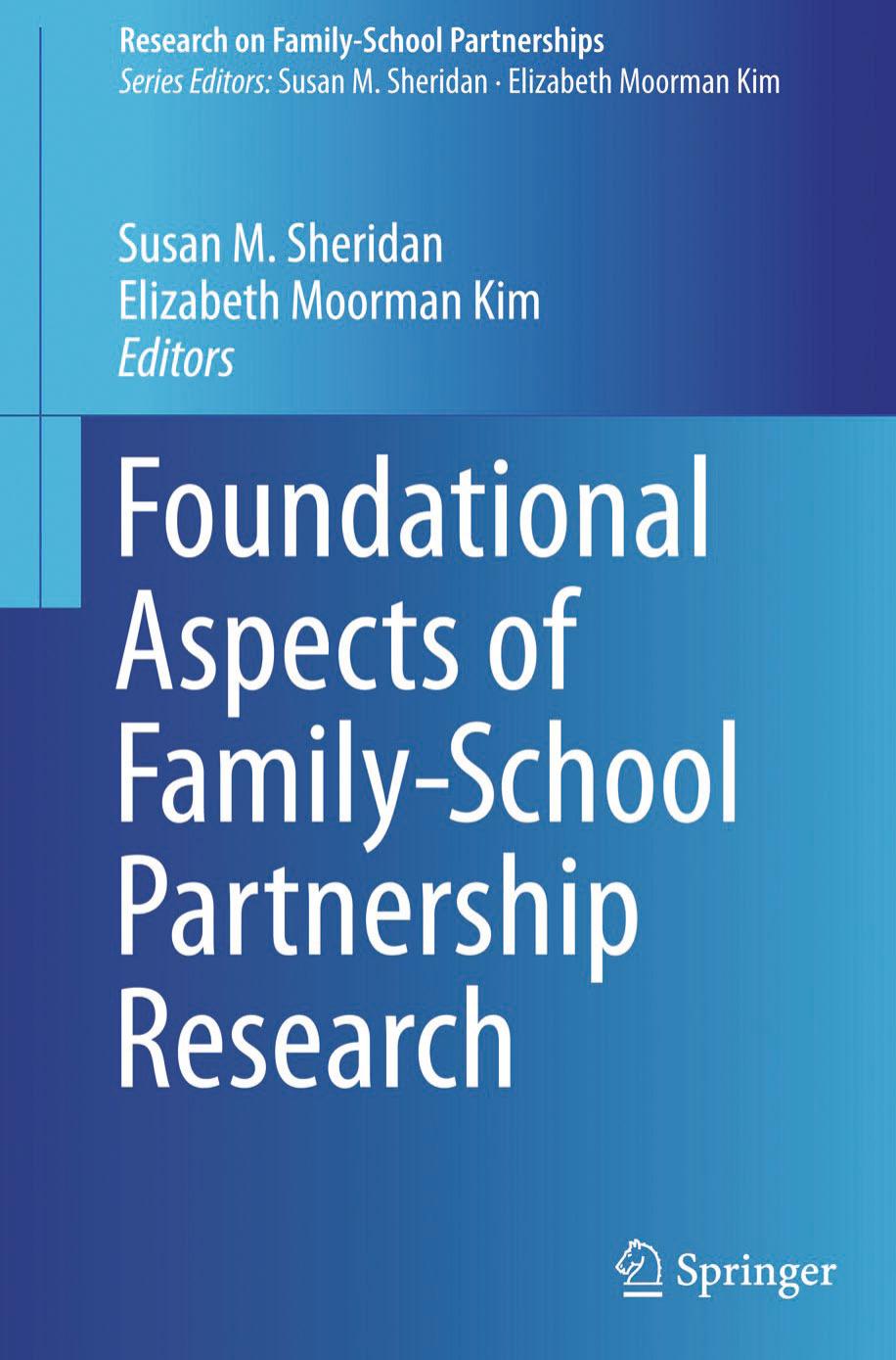 Foundational Aspects of Family-School Partnership Research by Susan M. Sheridan Elizabeth Moorman Kim (eds.)