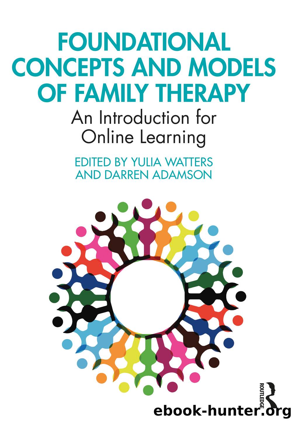 Foundational Concepts and Models of Family Therapy by Yulia Watters;Darren Adamson; & Adamson Darren