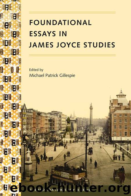 Foundational Essays in James Joyce Studies by Michael Patrick Gillespie