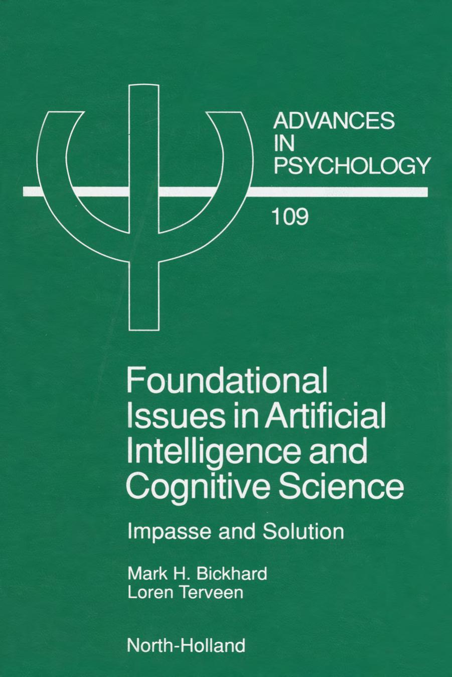 Foundational Issues in Artificial Intelligence and Cognitive Science: Impasse and Solution by Mark H. Bickhard and Loren Terveen (Eds.)