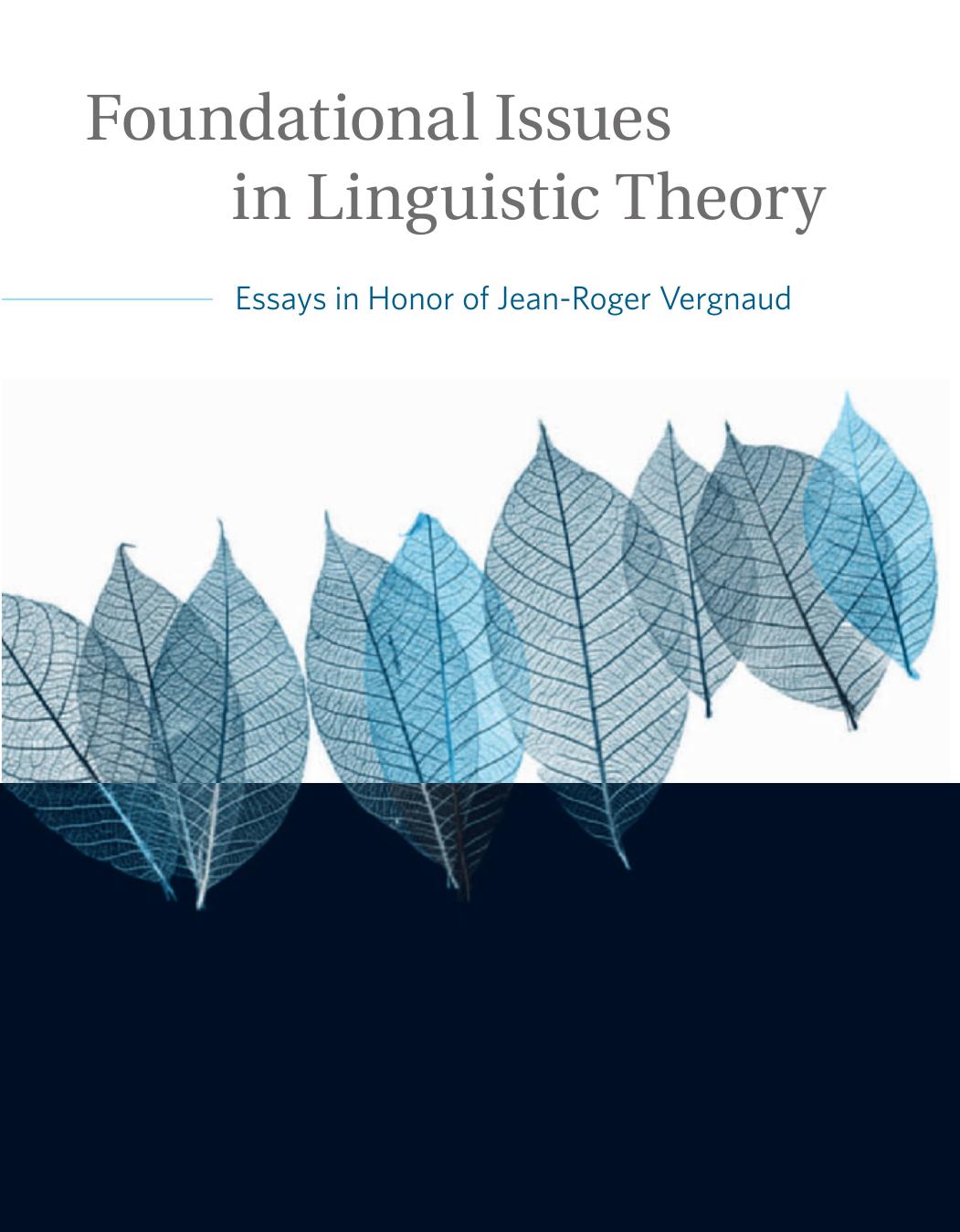 Foundational Issues in Linguistic Theory: Essays in Honor of Jean-Roger Vergnaud by Robert Freidin Carlos P. Otero Maria Luisa Zubizarreta (Eds.)