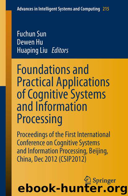 Foundations and Practical Applications of Cognitive Systems and Information Processing by Fuchun Sun Dewen Hu & Huaping Liu