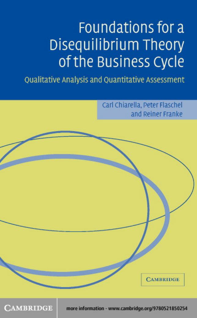 Foundations for a Disequilibrium Theory of the Business Cycle: Qualitative Analysis and Quantitative Assessment by Carl Chiarella Peter Flaschel Reiner Franke