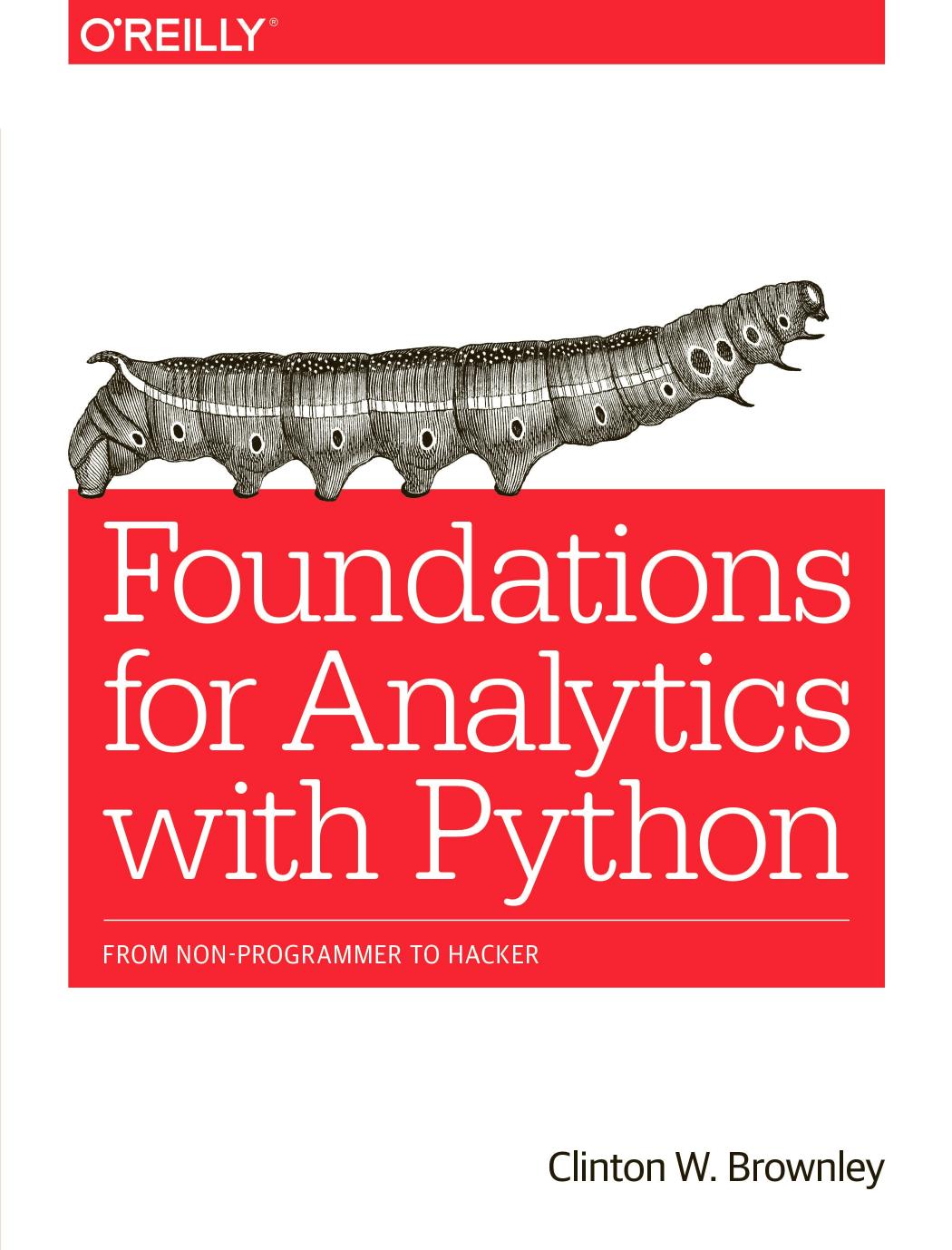 Foundations for analytics with Python from non-programmer to hacker by Brownley Clinton W